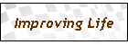 Improving Life